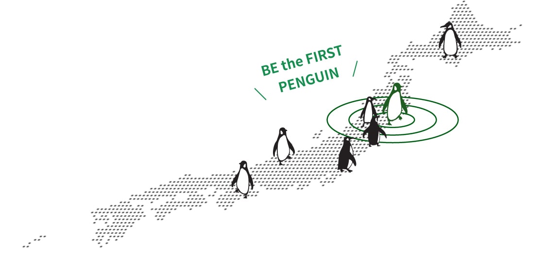 BE the FIRST PENGUIN